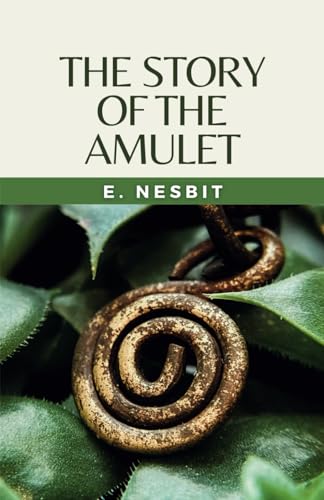 The Story of the Amulet: (Annotated) von Independently published